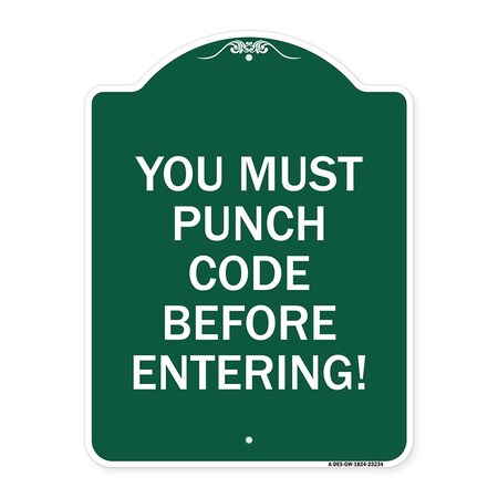 Signmission Property Security You Must Punch Code Before Entering, Green & White Alum Sign, 18" H, GW-1824-23234 A-DES-GW-1824-23234